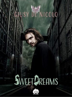 Copertina di SweetDreams di Giusy De Nicolo – Apulia Vampirica 2, romanzo urban fantasy con vampiri ambientato in Puglia