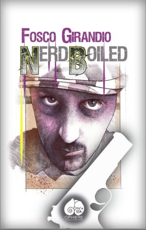 Copertina di Nerd Boiled di Fosco Girandio – Noir hard boiled