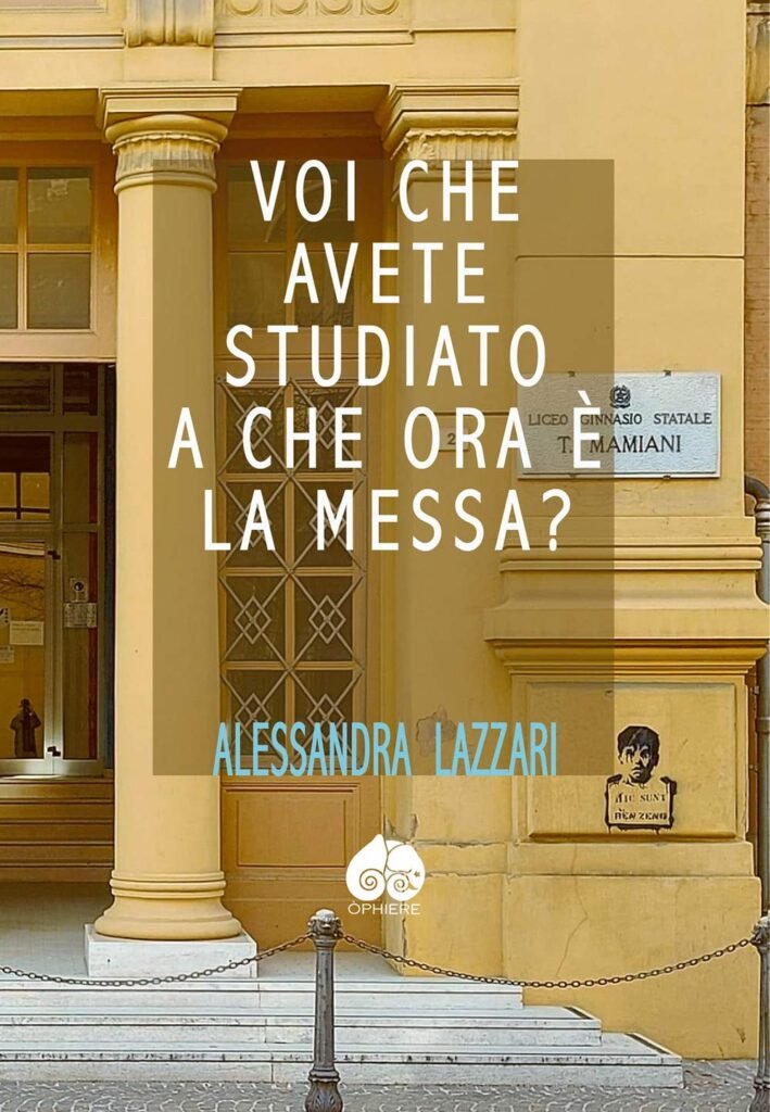 Copertina del libro Voi che avete studiato a che ora è la messa di Alessandra Lazzari