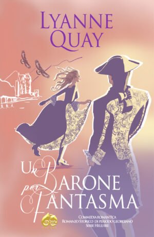 Copertina di Un Barone per Fantasma di Lyanne Quay – Commedia Romantica storica Serie Hellfire