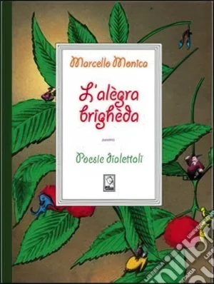 Copertina del libro L’Alègra Brighèda di Marcello Monica, Mamma Editori