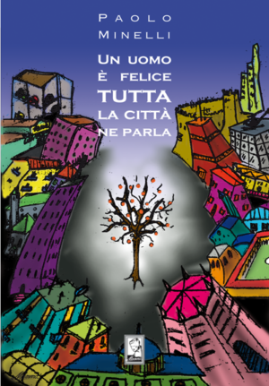 Copertina del libro Un uomo è felice tutta la città ne parla di Paolo Minelli, Mamma Editori